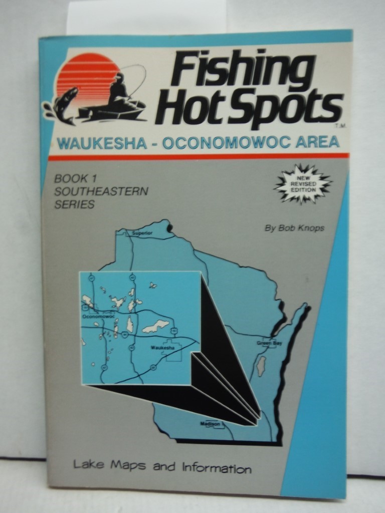 Fishing Hot Spots Waukesha-Oconomowoc Area (Southeast Wisconsin Series)