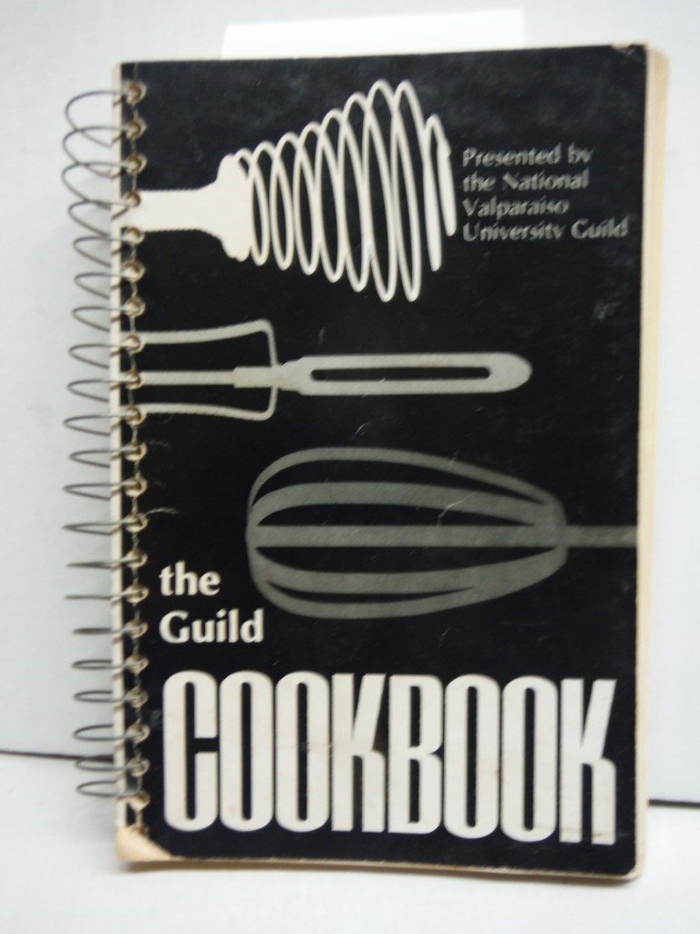 The Guild Cookbook Presented by the National Valparaiso University Guild First E