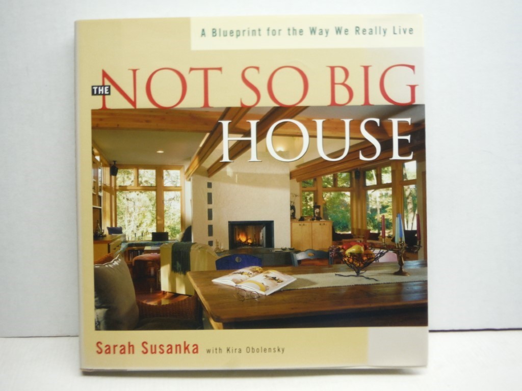 Image 0 of The Not So Big House: A Blueprint for the Way We Really Live