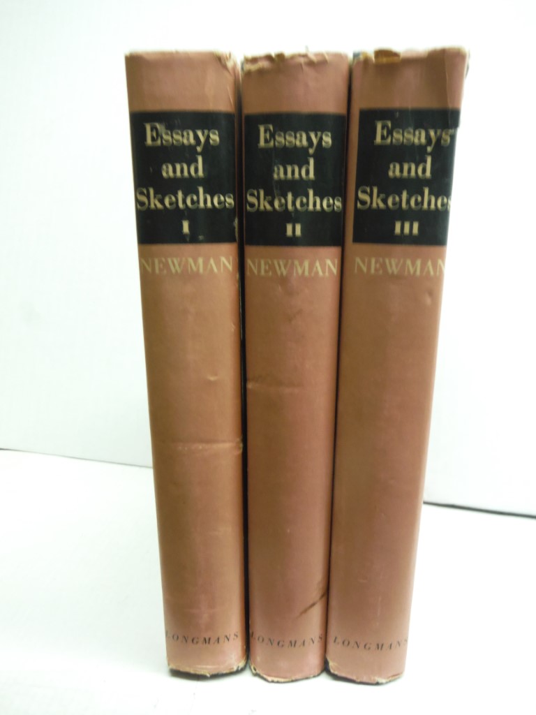 Essays and sketches. (The works of John Henry Newman, volumes 1, 2, 3) COMPLETE 