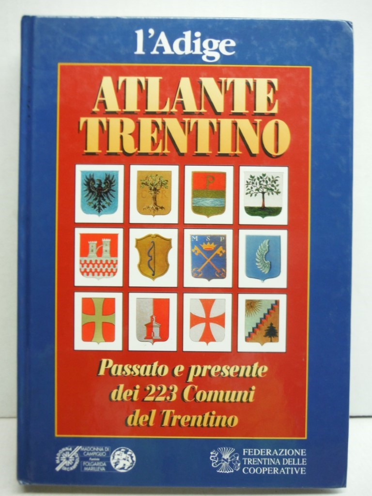 Image 0 of Atlante trentino. Passato e presente dei 223 Comuni del Trentino.