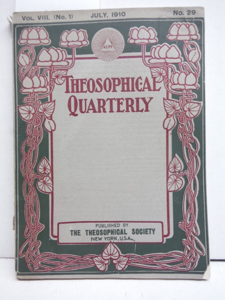Theosophical Quarterly. July 1910. Vol. 8, No. 1