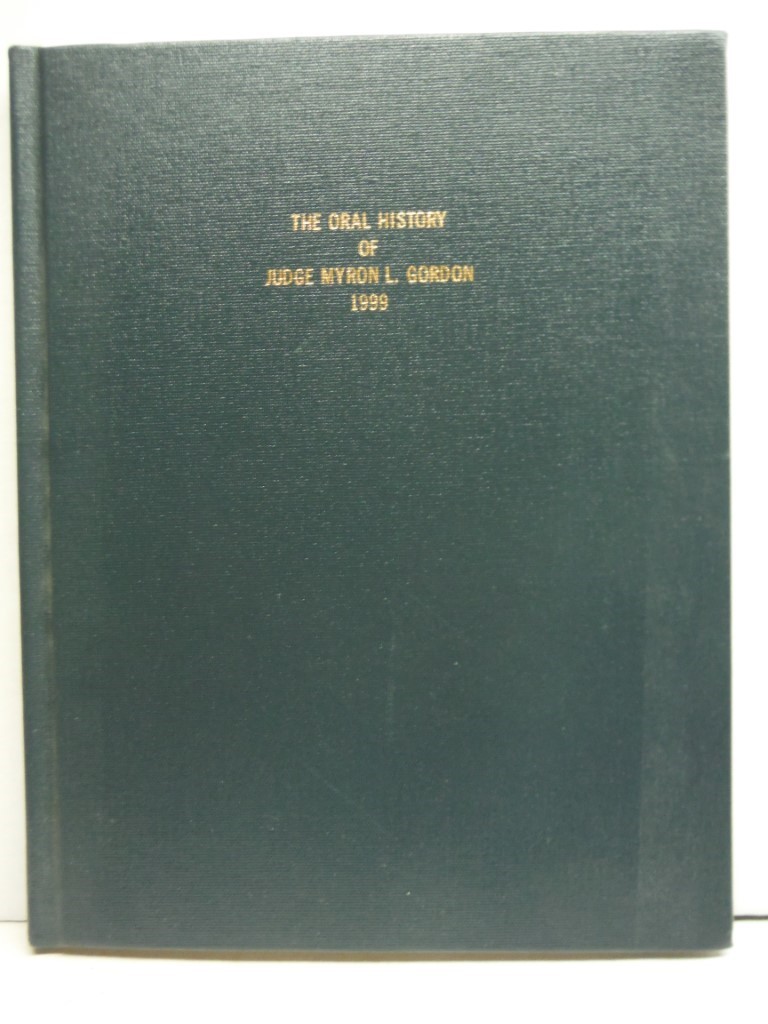 The Oral History of Judge Myron L. Gordon 