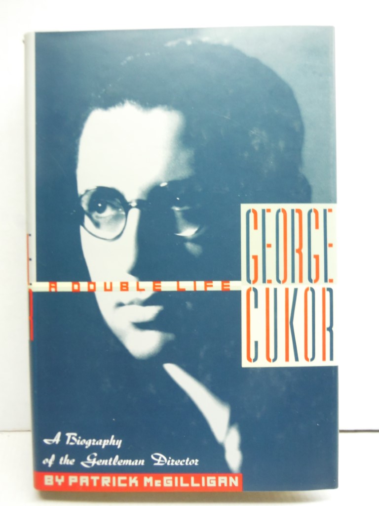Image 0 of George Cukor: A Double Life : A Biography of the Gentleman Director