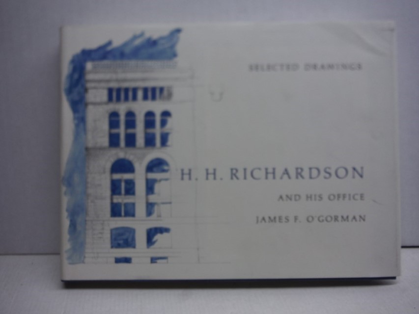 H. H. Richardson and His Office: Selected Drawings