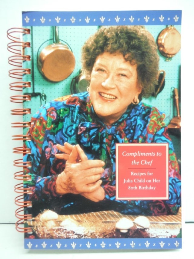 Image 0 of Compliments to The Chef Recipes for Julia Child on Her 80th Birthday