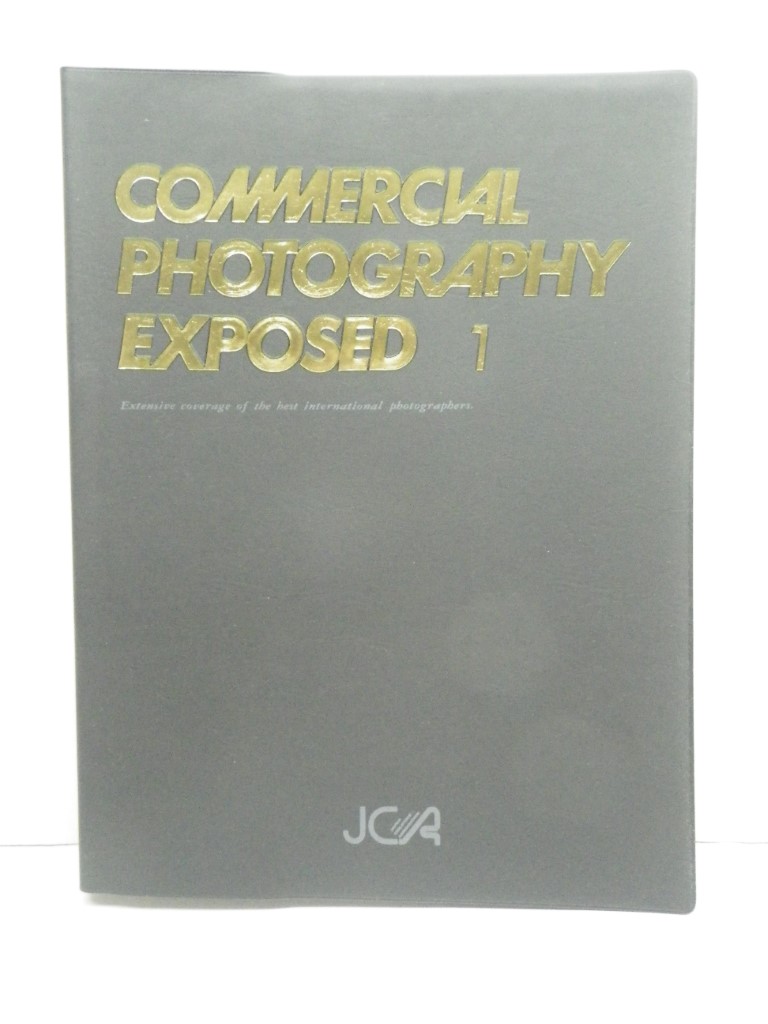 Image 0 of Commercial Photography Exposed 1:  Extensive Coverage of the Best International 