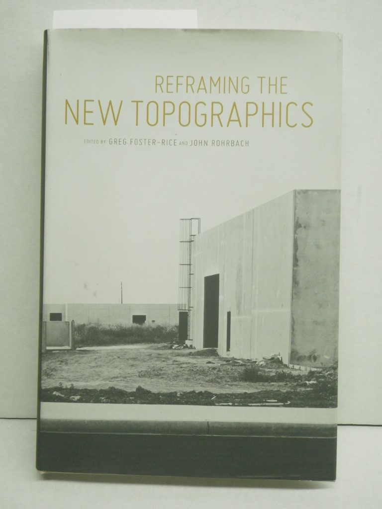 Reframing the New Topographics (Center for American Places - Center Books on Ame