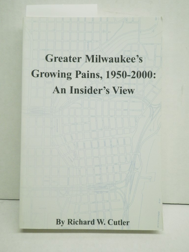 Greater Milwaukee's Growing Pains, 1950–2000: An Insider's View (Wisconsin)