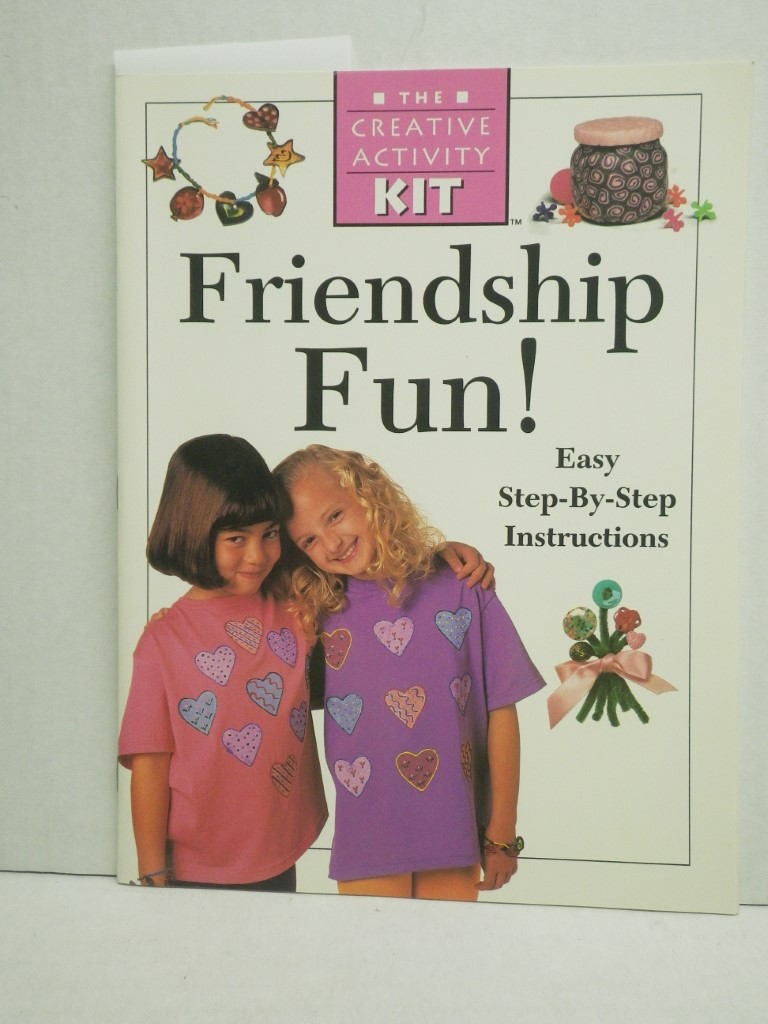 Friendship fun! (The Creative activity kit)