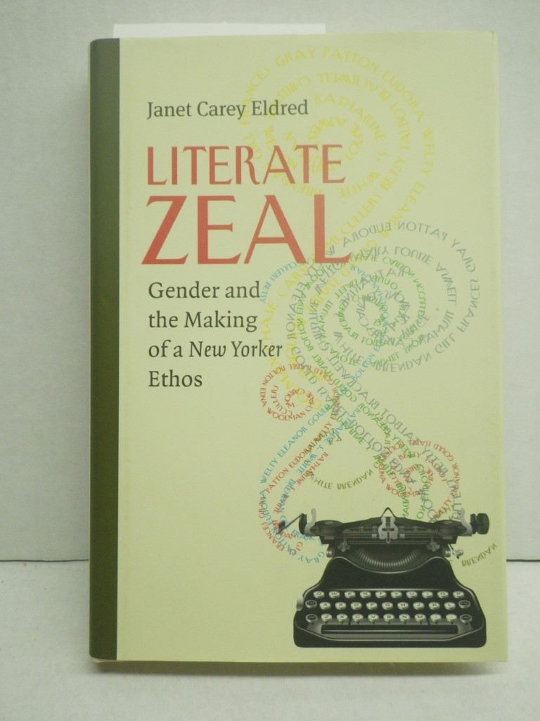 Image 0 of Literate Zeal: Gender and the Making of a New Yorker Ethos (Composition, Literac
