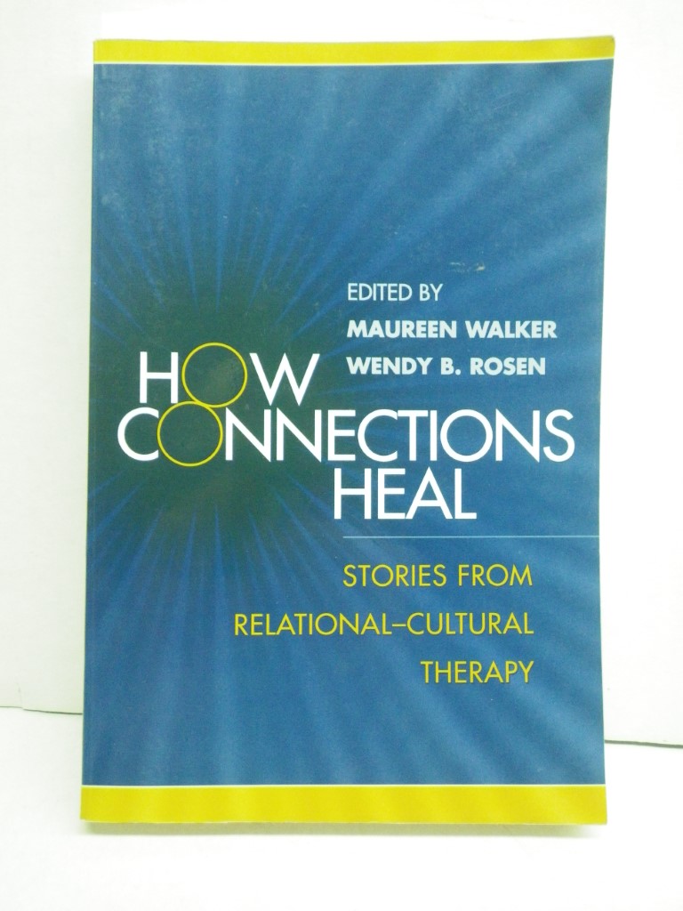 How Connections Heal: Stories from Relational-Cultural Therapy