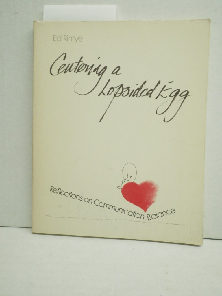 Centering a Lopsided Egg: Reflections on Communication