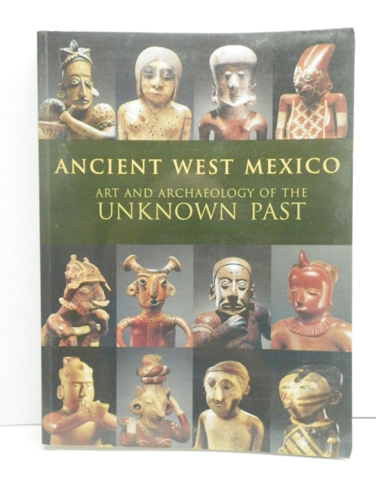 Ancient West Mexico: Art and archaeology of the unknown past