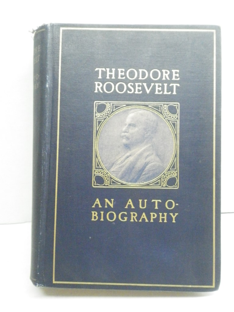 Theodore Roosevelt:  An Autobiography