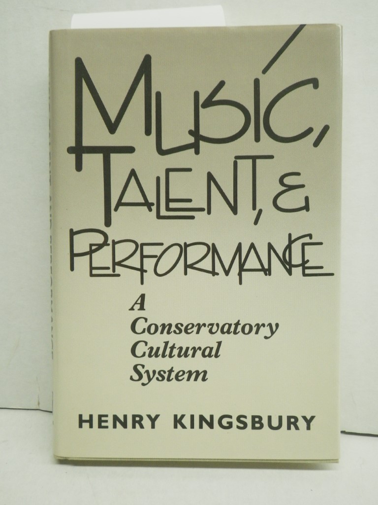 Image 0 of Music, Talent, and Performance: A Conservatory Cultural System