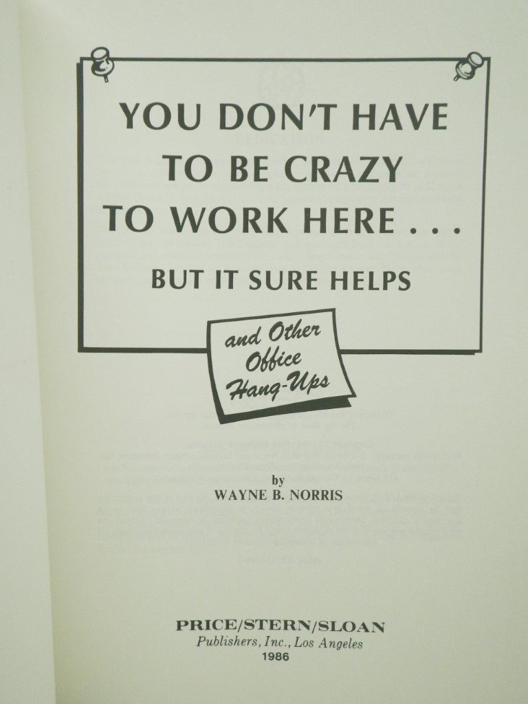 Image 1 of You Don't Have To Be Crazy To Work Here... But It Sure Helps