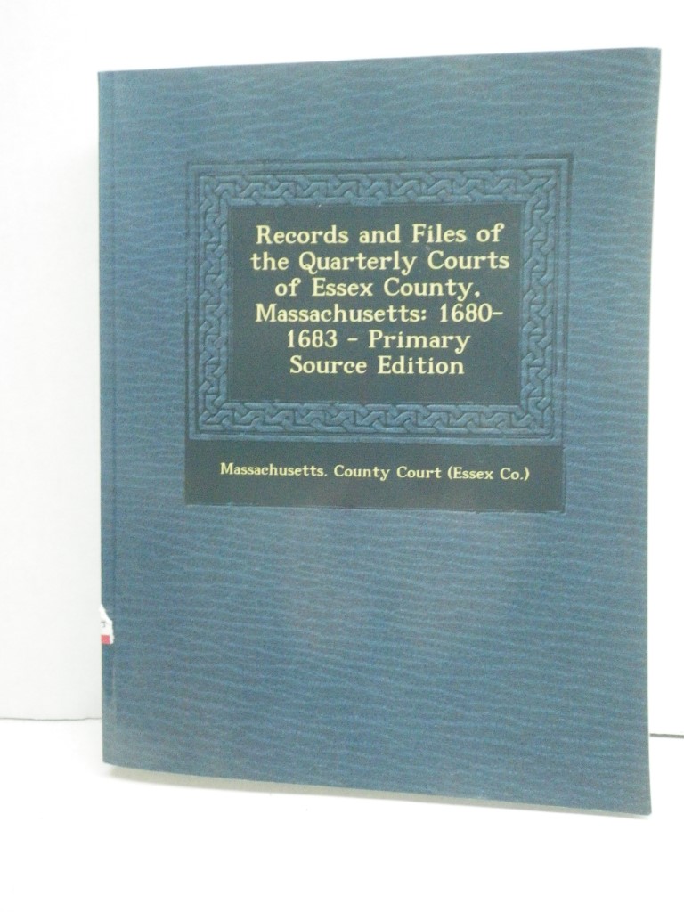 Records and Files of the Quarterly Courts of Essex County, Massachusetts: 1680-1