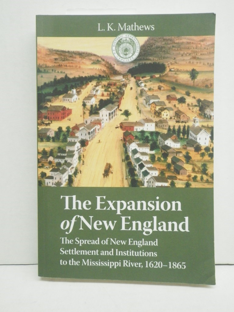 The Expansion of New England: The Spread of New England Settlement and Instituti