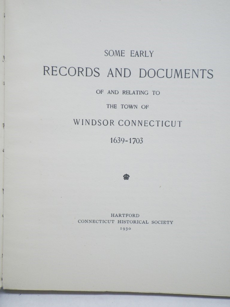 Image 1 of Some Early Records and Documents of and Relating to the Town of Windsor, Connect