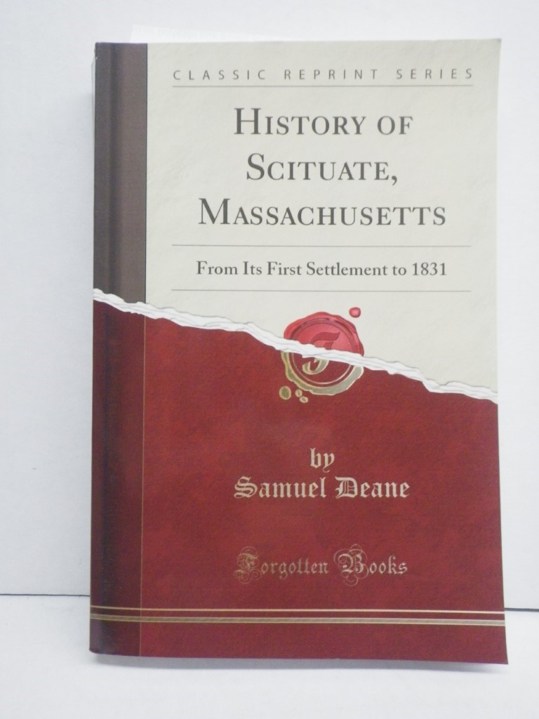 History of Scituate, Massachusetts (Classic Reprint): From Its First Settlement 