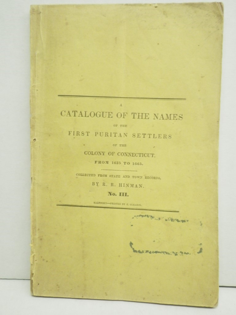 A Catalogue of the Names of the First Puritan Settlers of the Colony of Connecti