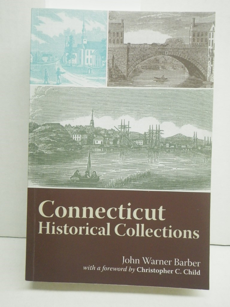 Connecticut Historical Collections: Containing a General Collection of Interesti