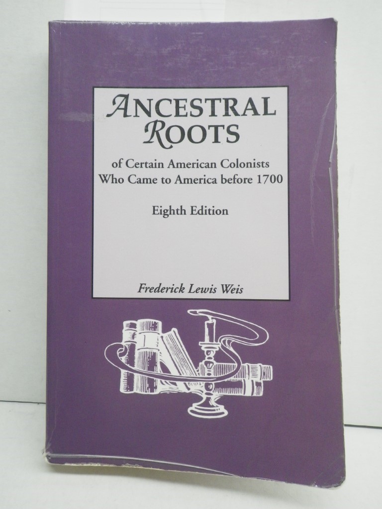 Ancestral Roots of Certain American Colonists Who Came to America before 1700, 8