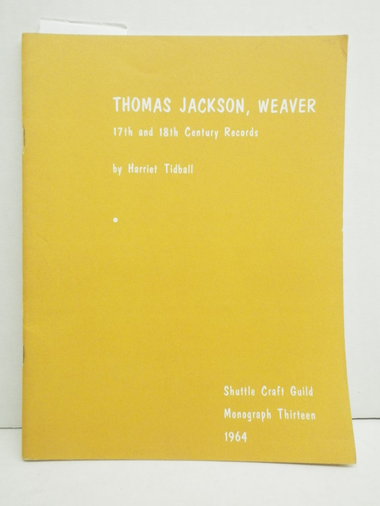 Image 0 of Thomas Jackson, Weaver: 17th and 18th Century Records (Shuttle Craft Guild Monog