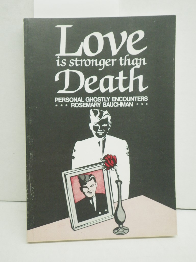 Image 0 of Love is Stronger Than Death:  Personal Ghostly Encounters