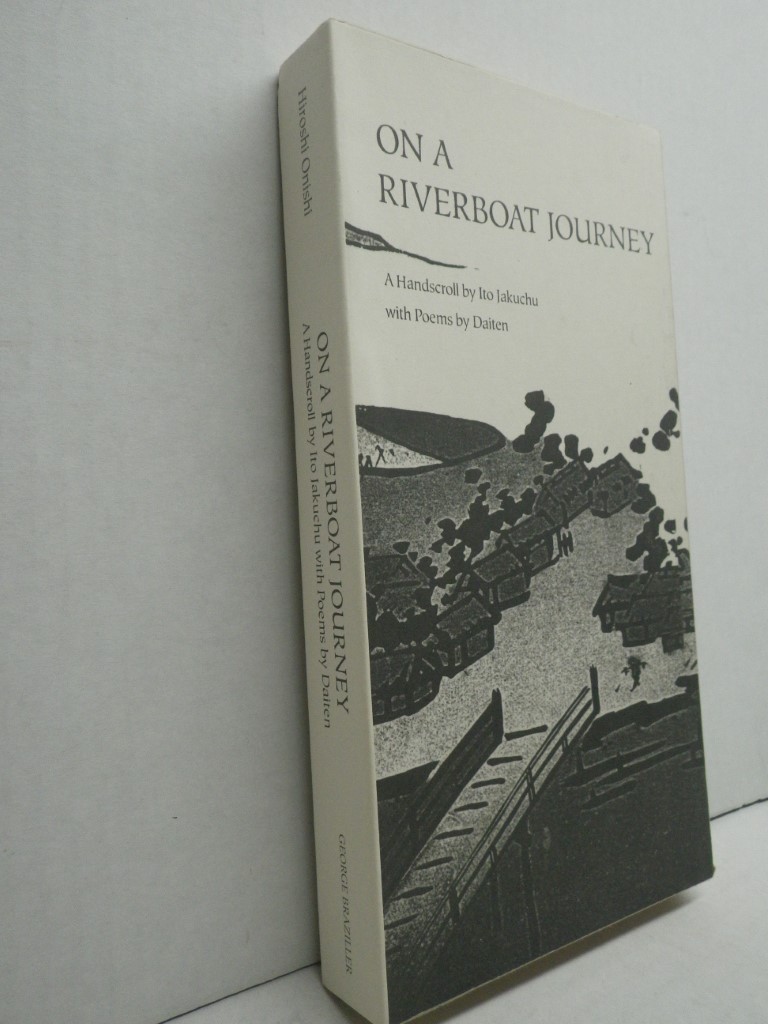 Image 0 of On a Riverboat Journey: A Handscroll by Ito Jakuchu with Poems by Daiten