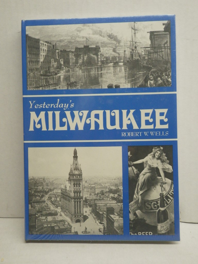 Yesterday's Milwaukee (Seemann's Historic Cities Series ; No. 23)