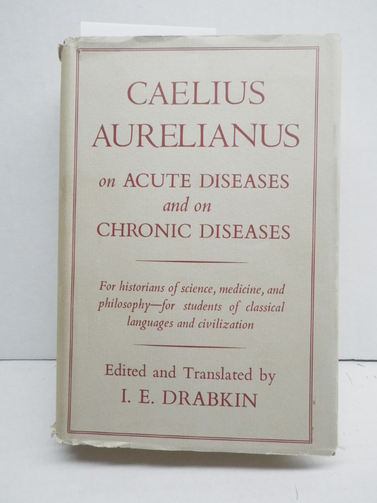 Caelius Aurelianus on Acute Diseases and on Chronic Diseases