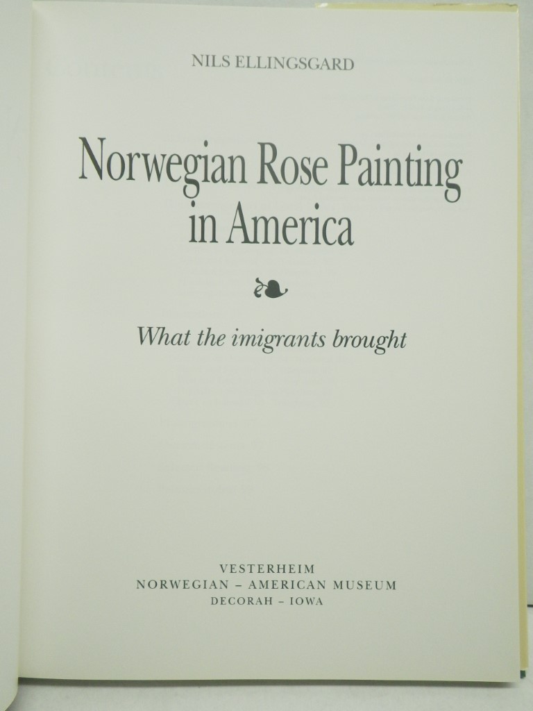 Image 1 of Norwegian Rose Painting in America: What the Immigrants Brought