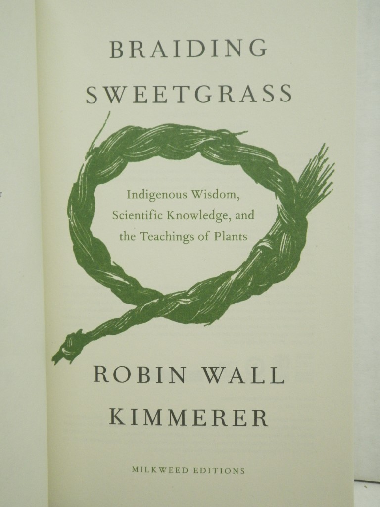 Image 1 of Braiding Sweetgrass: Indigenous Wisdom, Scientific Knowledge and the Teachings o