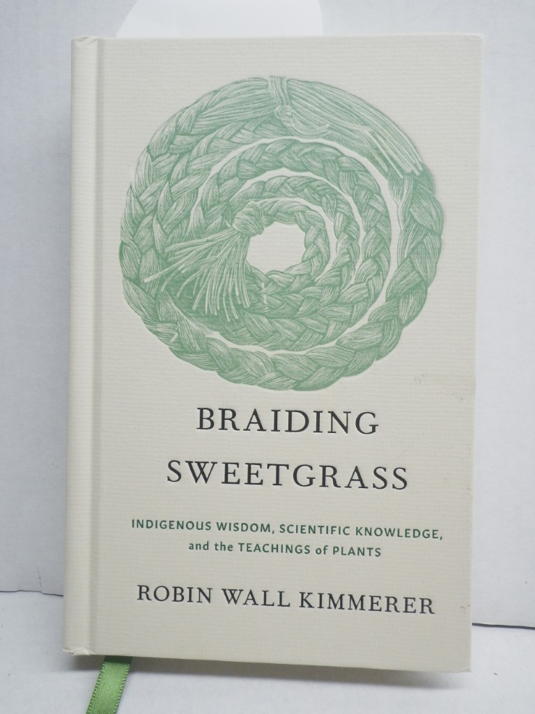 Braiding Sweetgrass: Indigenous Wisdom, Scientific Knowledge and the Teachings o