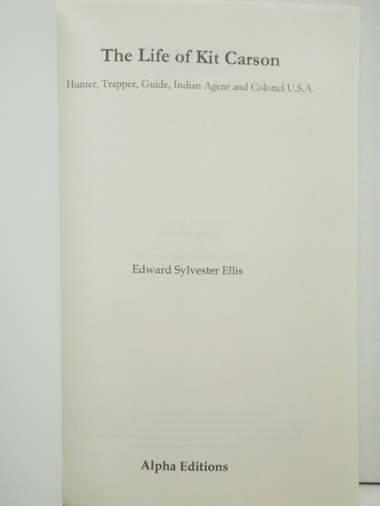 Image 1 of The Life of Kit Carson: Hunter, Trapper, Guide, Indian Agent and Colonel U.S.A.
