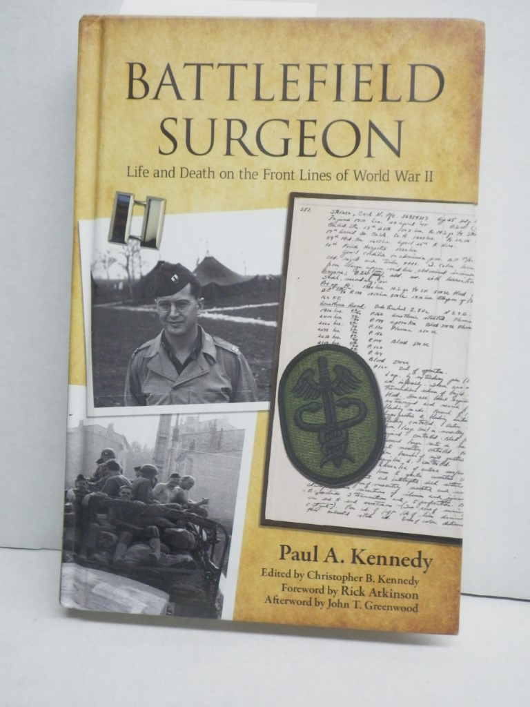 Battlefield Surgeon: Life and Death on the Front Lines of World War II (American