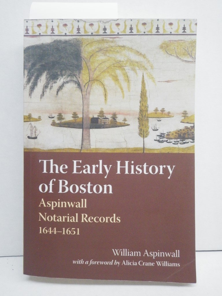 Image 0 of The Early History of Boston: Aspinwall Notarial Records 1644-1651