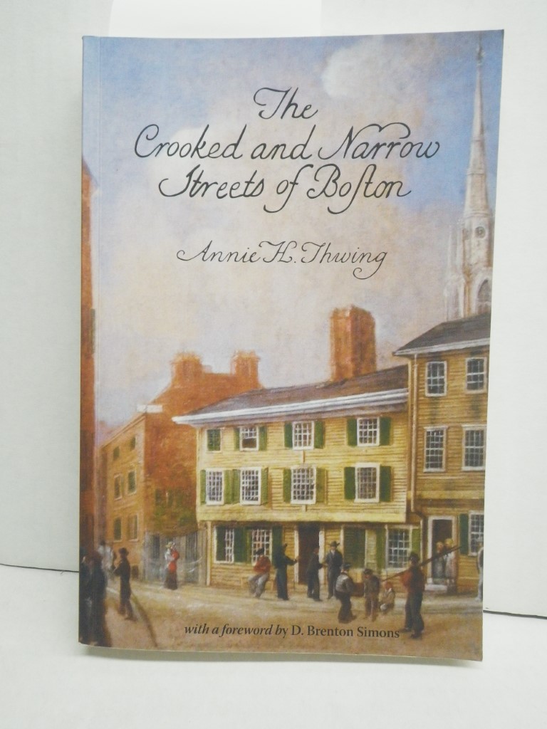 Image 0 of The Crooked and Narrow Streets of the Town of Boston 1630-1822