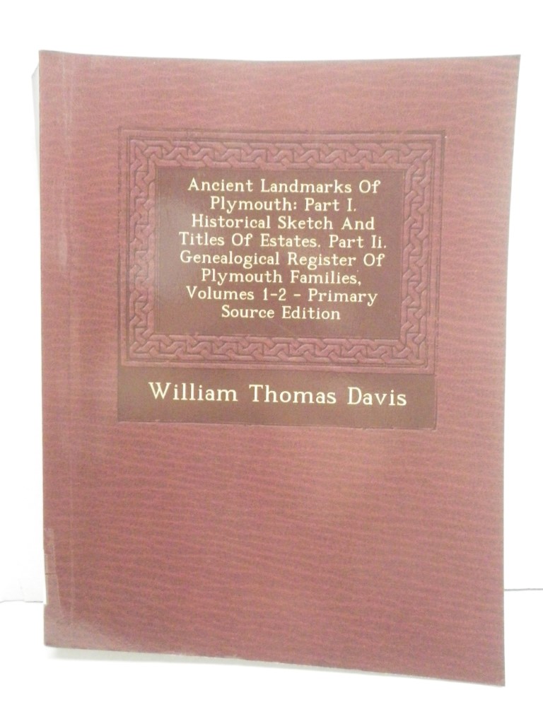 Ancient Landmarks of Plymouth: Part I. Historical Sketch and Titles of Estates. 