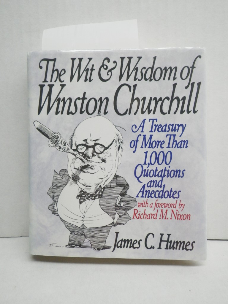 The Wit & Wisdom of Winston Churchill: A Treasury of More Than 1,000 Quotations 