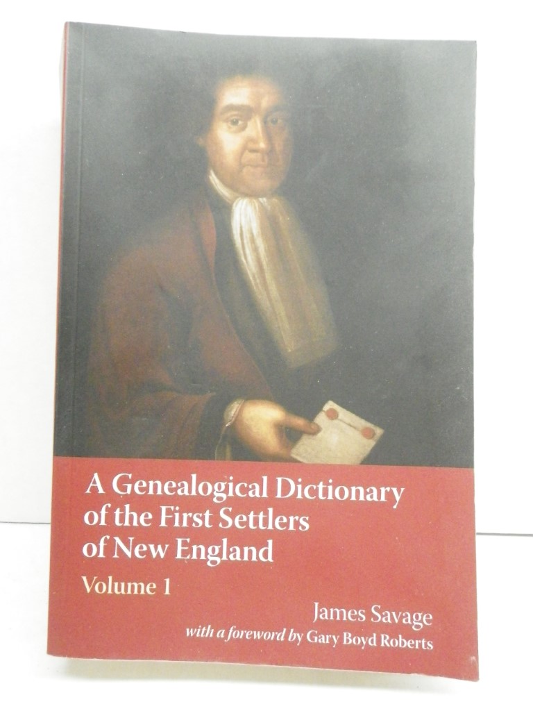 A Genealogical Dictionary of the First Settlers of New England, Vol I