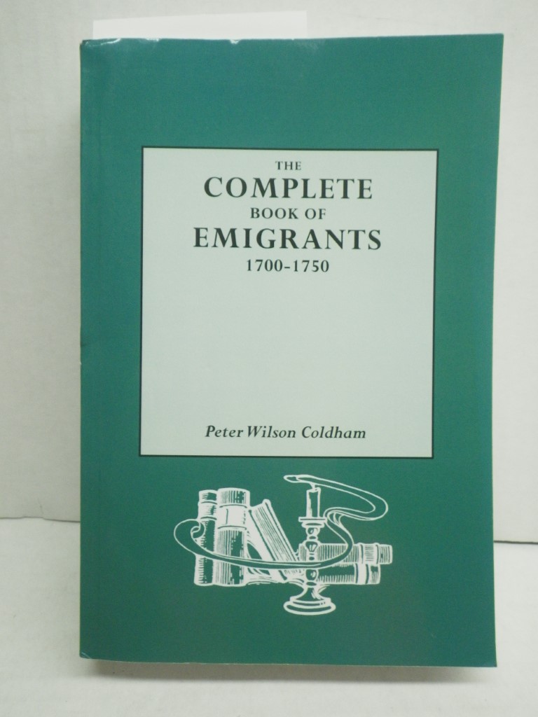 Complete Book of Emigrants, 1700-1750