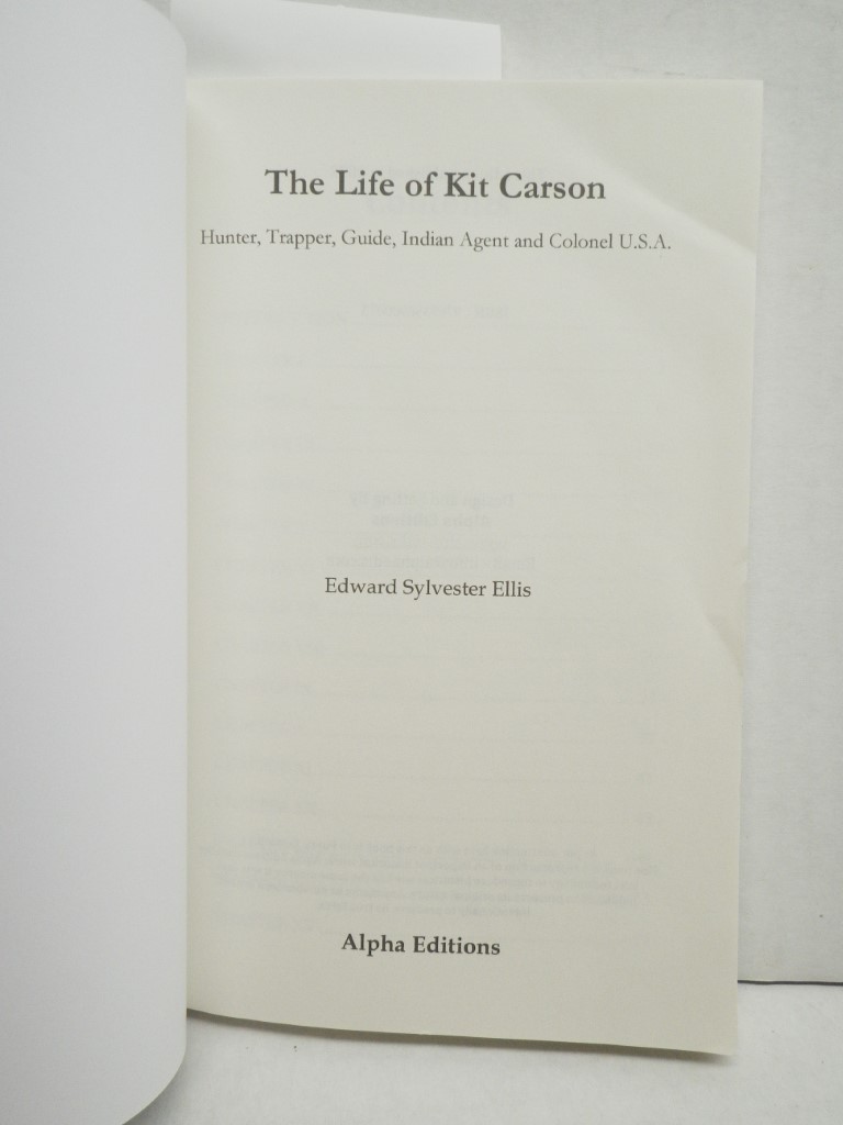 Image 1 of The Life of Kit Carson: Hunter, Trapper, Guide, Indian Agent and Colonel U.S.A.