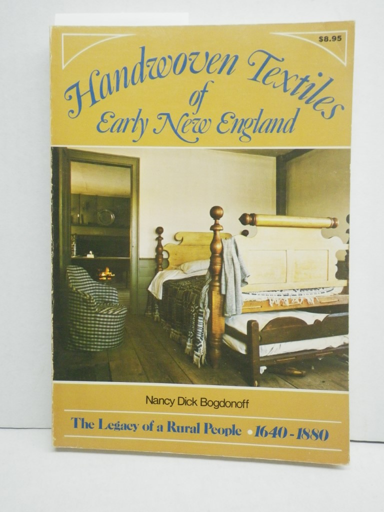 Handwoven textiles of early New England: The legacy of a rural people, 1640-1880