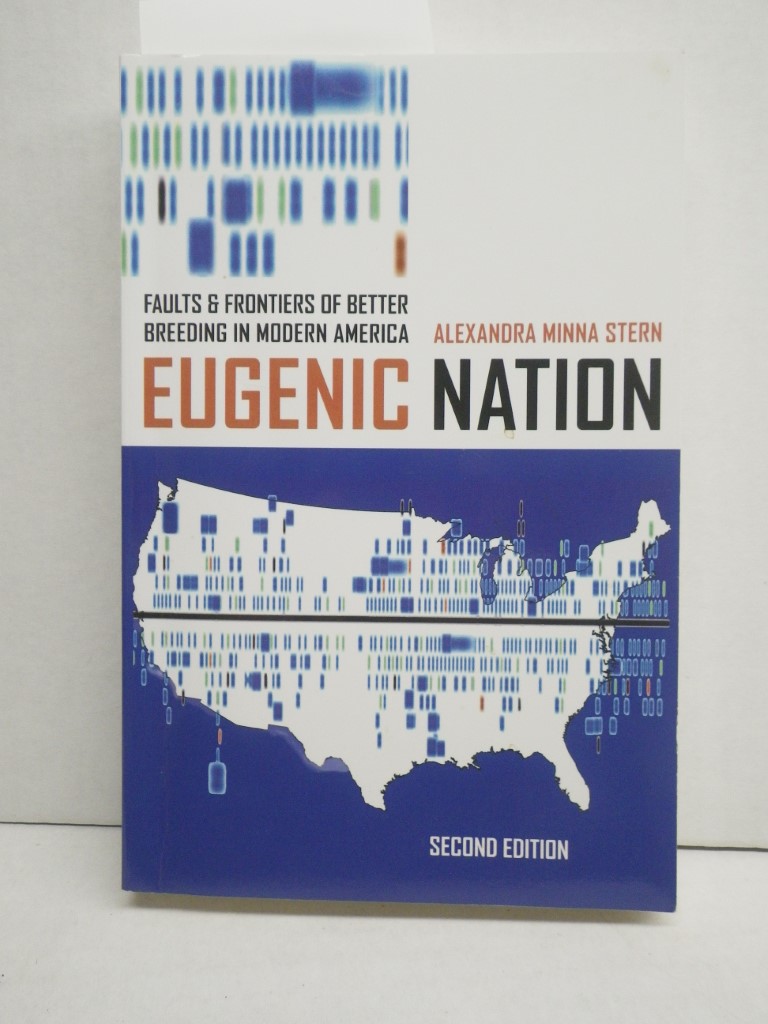 Eugenic Nation: Faults and Frontiers of Better Breeding in Modern America (Ameri