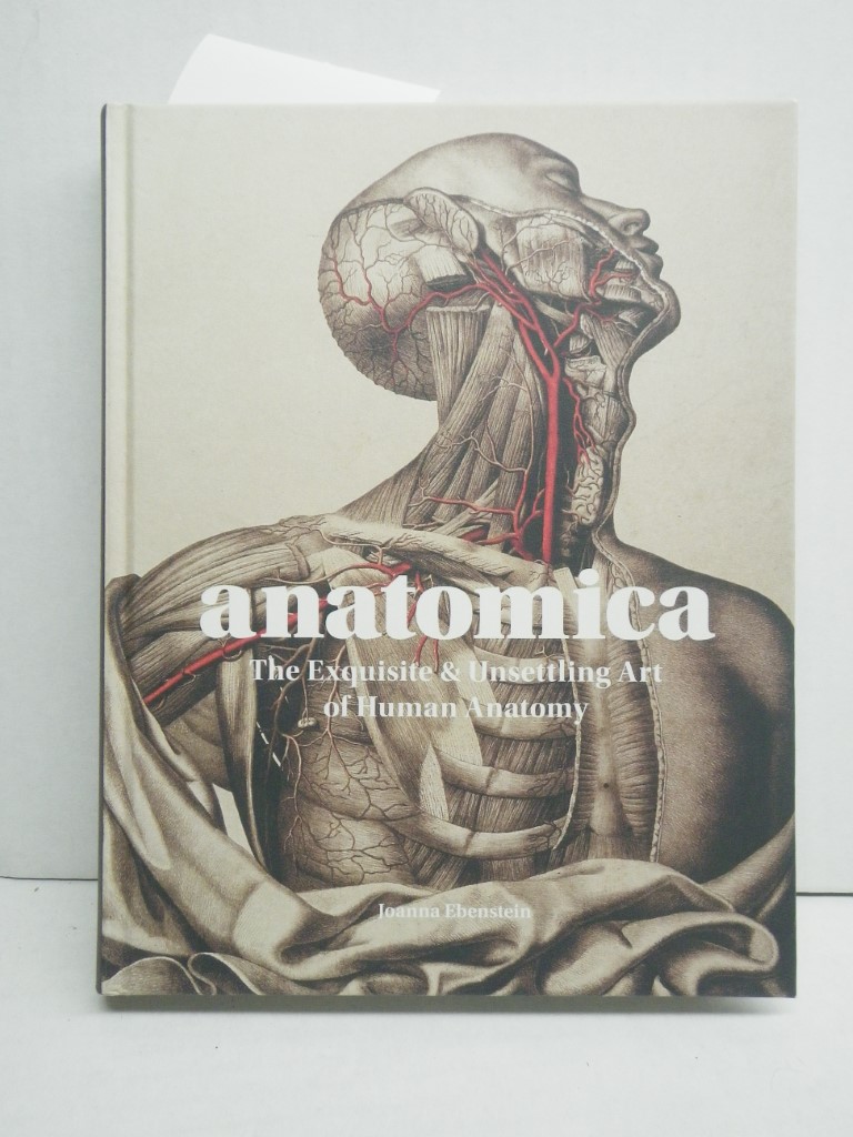 Anatomica: The Exquisite and Unsettling Art of Human Anatomy