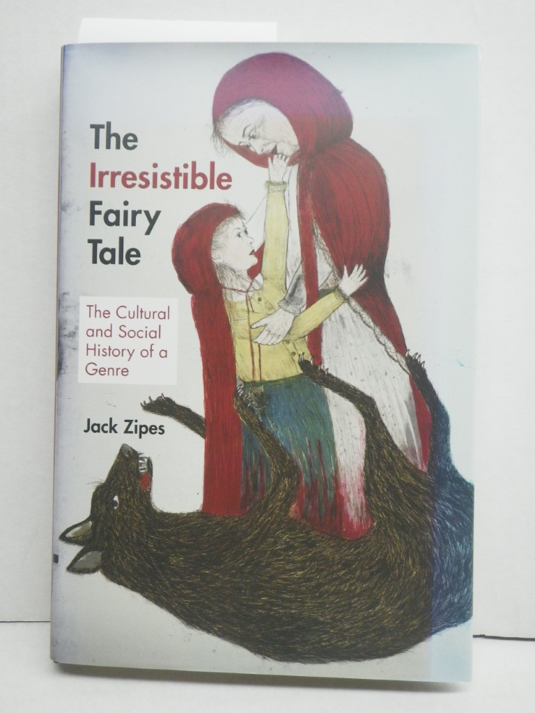 Image 0 of The Irresistible Fairy Tale: The Cultural and Social History of a Genre