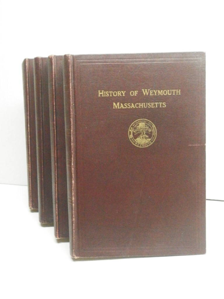 Image 1 of History of Weymouth, Massachusetts (Volumes I, II, III and IV) 